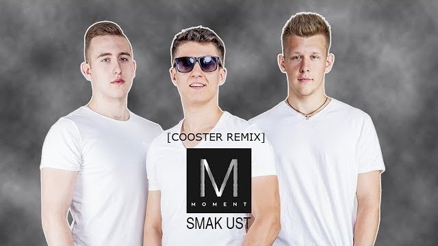 Moment - Smak Ust (Cooster Remix)