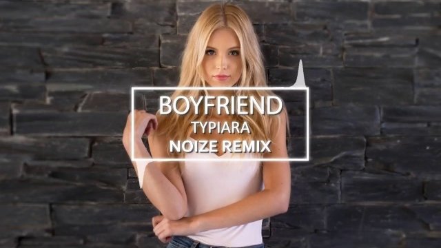 BOYFRIEND - TYPIARA (Noize REMIX)