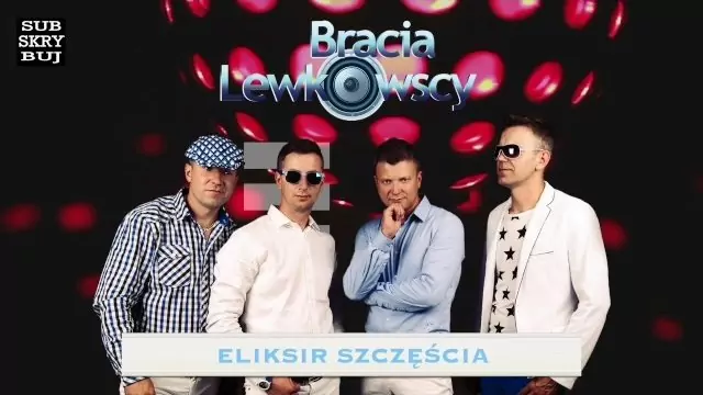 Bracia Lewkowscy - Eliksir szczęścia