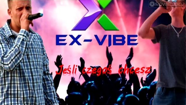 EX-VIBE - Jeśli czegoś chcesz