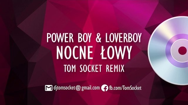 Power Boy & Loverboy - Nocne łowy ( TOM SOCKET REMIX )