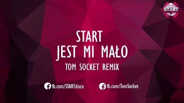 START - Jest mi mało (TOM SOCKET REMIX)