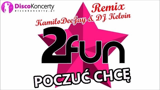 2Fun - Poczuć Chcę (KamiloDeeJay & DJ Kelvin Remix)