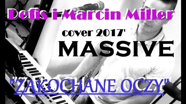MASSIVE - Zakochane oczy (cover Defis & Marcin Miller)