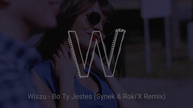 Wiszu - Bo Ty Jesteś (Synek & Roki X Remix)