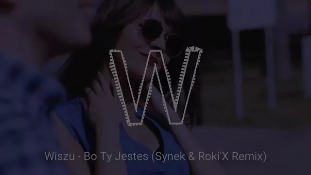 Wiszu - Bo Ty Jesteś (Synek & Roki X Remix)