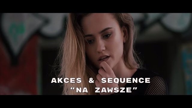 Akces & Sequence - Na zawsze 