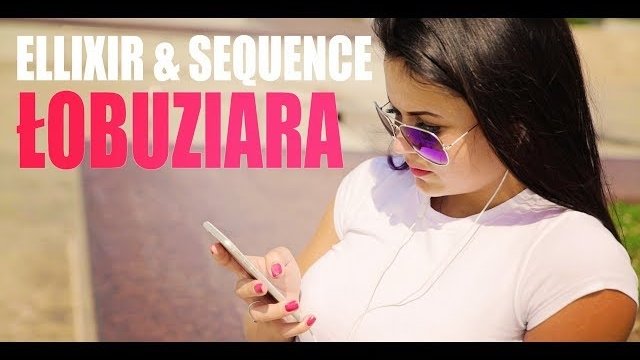 Ellixir & Sequence - Łobuziara