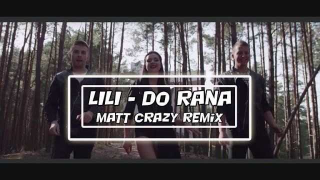 LILI - Do rana (Matt Crazy Remix)