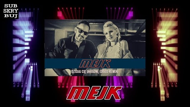 Mejk - Dzisiaj Cię ukradnę [Disco Remix]
