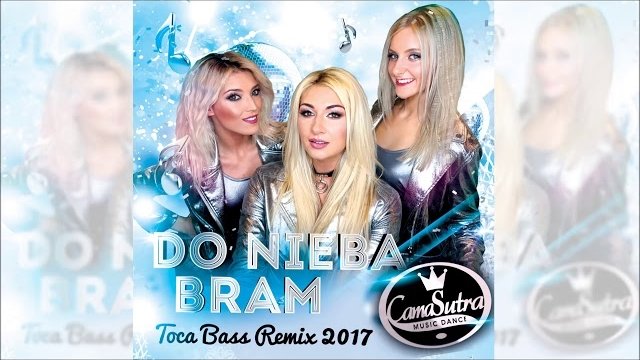 CamaSutra - Do nieba bram (Toca Bass Remix 2017)