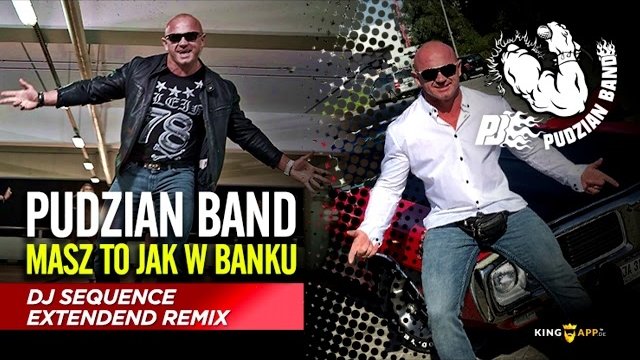 Pudzian Band - Masz To Jak w Banku ( Dj Sequence Remix Extendend )