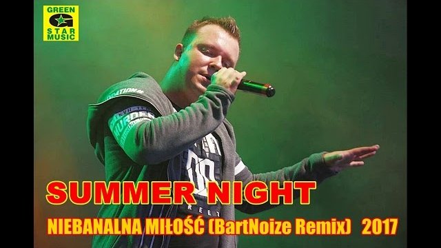 SUMMER NIGHT - NIEBANALNA MIŁOŚĆ (BartNoize RMX 2017)