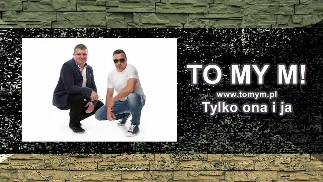 TO MY M! - Tylko Ona i Ja 