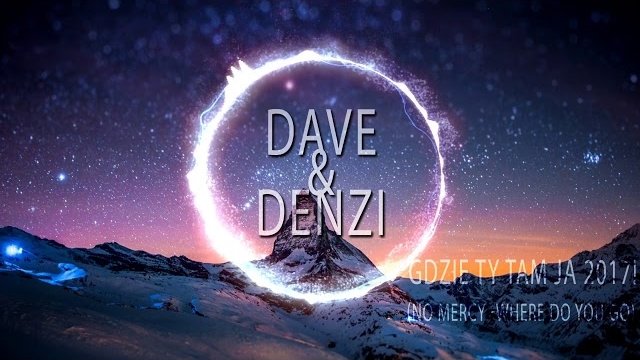 DaVe&Denzi - Gdzie Ty Tam Ja