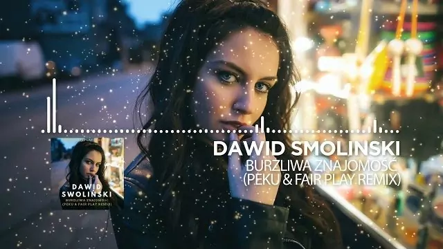 Dawid Smoliński - Burzliwa Znajomość (Peku & FAIR PLAY REMIX)