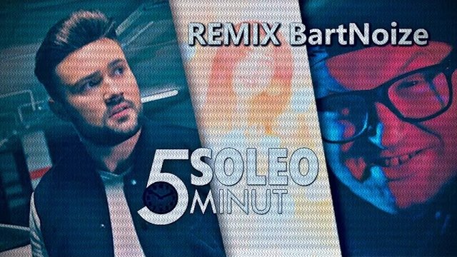 SOLEO - 5 Minut (BartNoize Remix)