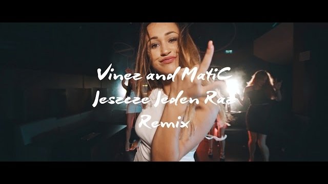 VINEZ - Jeszcze jeden raz (MatiC Remix)