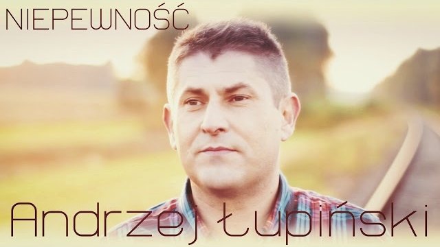 Andrzej Łupiński - Niepewność