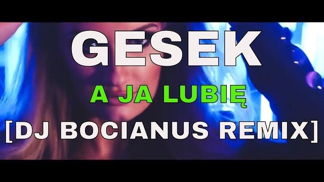 Gesek - A Ja Lubię (DJ Bocianus Remix)