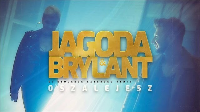 JAGODA & BRYLANT - Oszalejesz (DJ Sequence Extended Remix)