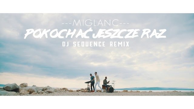 Miglanc - Pokochać jeszcze raz (Dj Sequence Remix) 2018