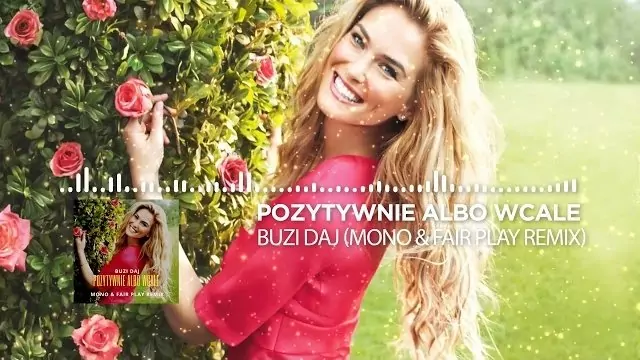 Pozytywnie albo Wcale - Buzi Daj Mono & Fair Play Remix 2018