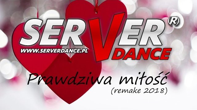 SERVERdance - Prawdziwa miłość (remake 2018)