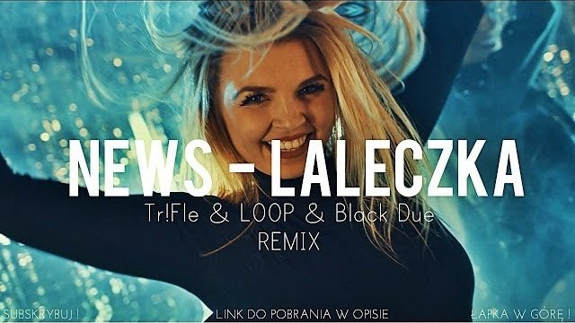 NEWS - Laleczka ( Tr!Fle & LOOP & Black Due REMIX)