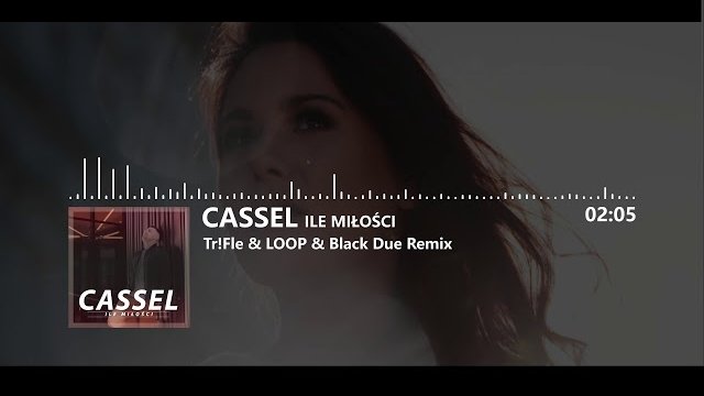 Cassel - Ile Miłości (Tr!Fle & LOOP & Black Due Remix) 2018