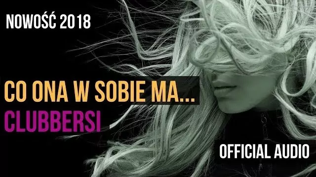 CLUBBERSI - Co Ona w Sobie Ma