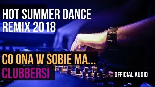 CLUBBERSI - Co Ona w sobie ma (Dance Remix Mariusz K)