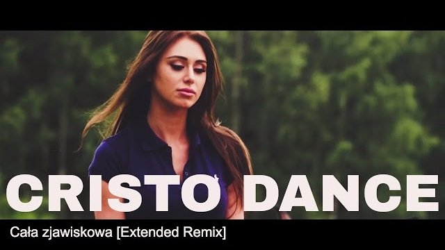 Cristo Dance - Cała Zjawiskowa [Extended Remix]