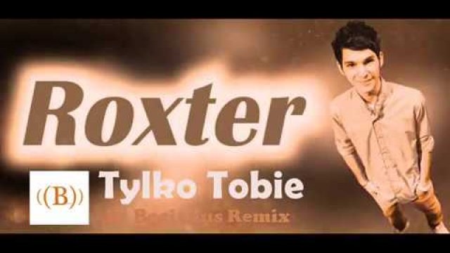 ROXTER - TYLKO TOBIE (Dj Bocianus Remix)
