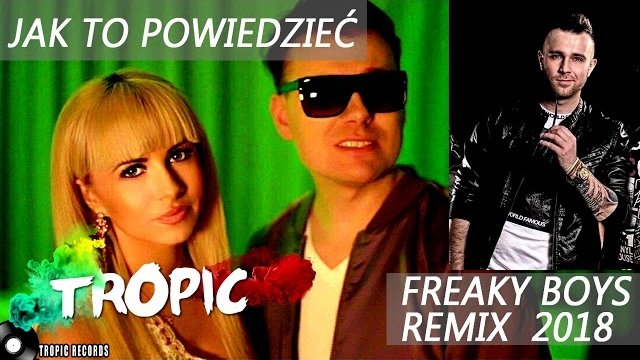 Tropic - Jak to powiedzieć (Freaky Boys remix 2018)