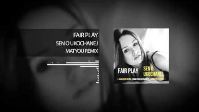 Fair Play - Sen o ukochanej (Matyou Remix)