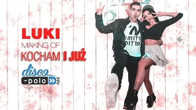 LUKI - KOCHAM I JUŻ - MAKING OF (Disco-Polo.info)