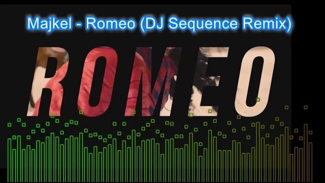 MAJKEL - Romeo ( DJ Sequence Remix) 