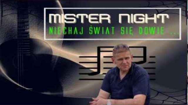 MISTER NIGHT - NIECHAJ ŚWIAT SIĘ DOWIE 