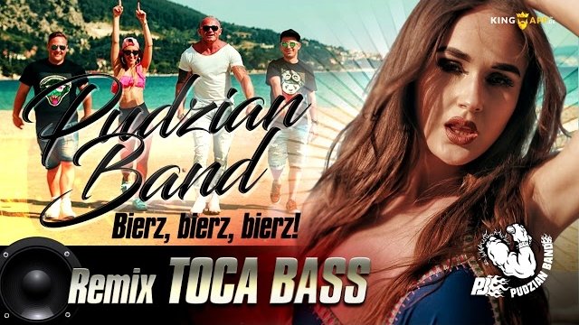 Pudzian Band - Bierz Bierz Bierz (TOCA BASS REMIX 2018)