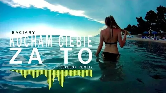 Baciary - Kocham Ciebie Za To (Levelon Remix)