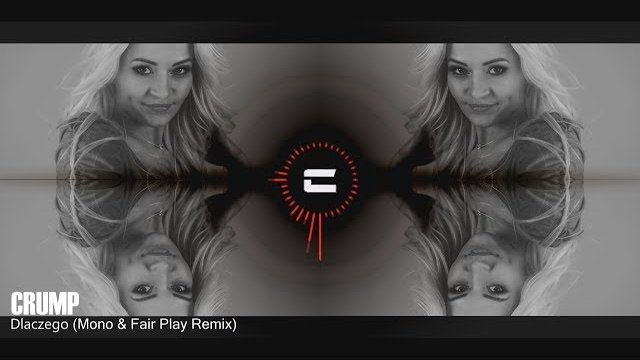 CRUMP - DLACZEGO /Mono & Fair Play Remix/ 2018