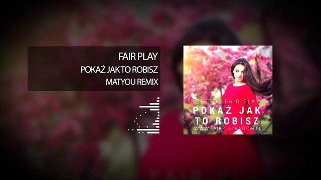 Fair Play - Pokaż jak to robisz (Matyou Official Remix)