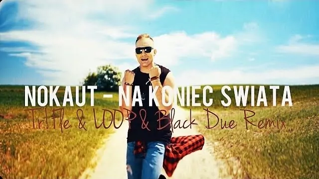 Nokaut - Na Koniec Świata (Tr!Fle & LOOP & Black Due REMIX)