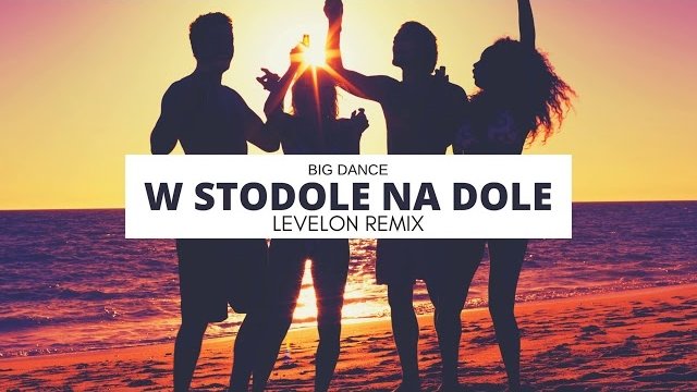 Big Dance - W Stodole Na Dole (Levelon Remix) 2018