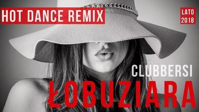 CLUBBERSI - ŁOBUZIARA 2018 (Hot Dance Remix)