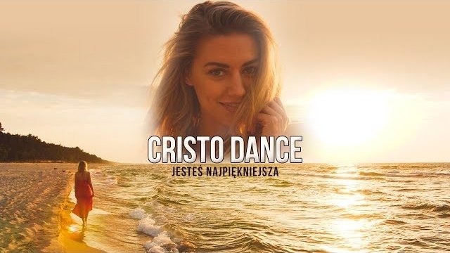 Cristo Dance - Jesteś najpiękniejsza