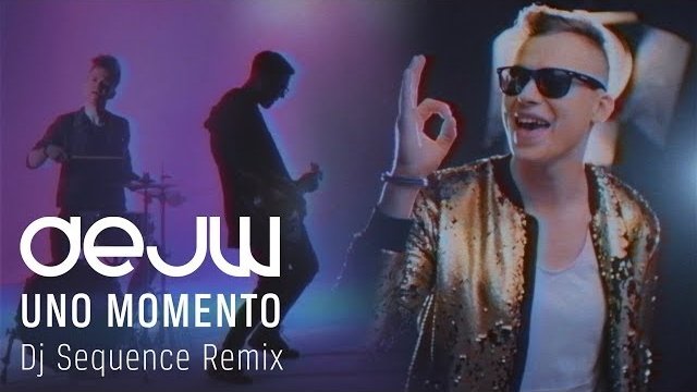 DEJW - Uno Momento (DJ Sequence Remix)