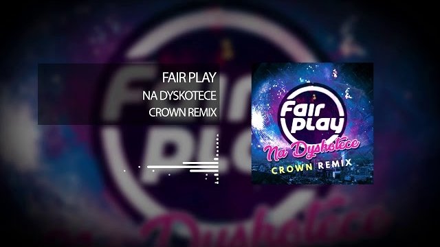 Fair Play - Na Dyskotece (Crown Remix)