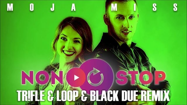 NON STOP - Moja Miss (Tr!fle & Loop Black Due Remix)